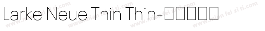Larke Neue Thin Thin字体转换